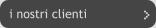 i nostri clienti